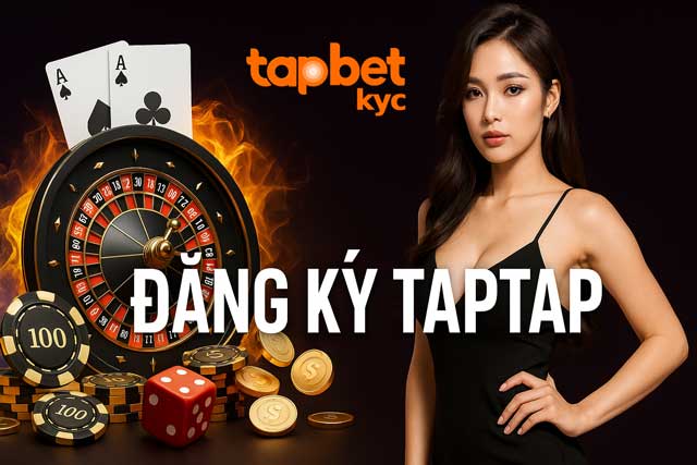 Cách Đăng Ký TAPTAP Trong 1 Phút – Cược Ngay Không Chờ Đợi
